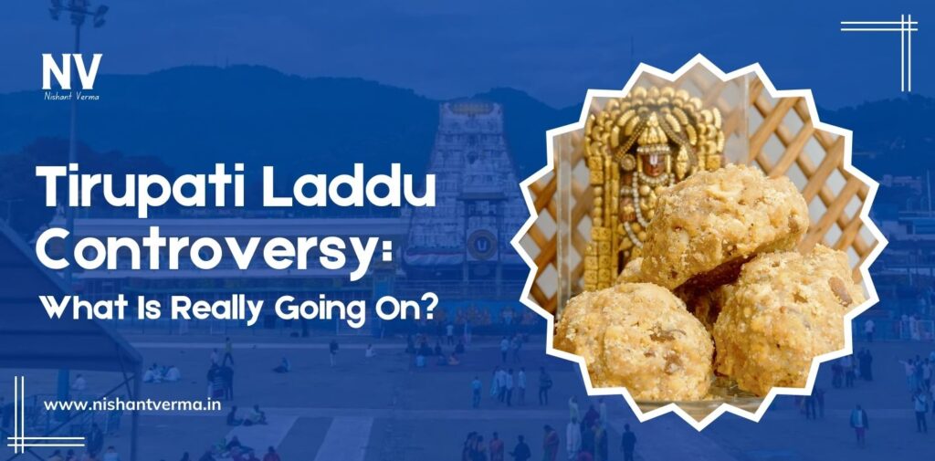 Tirupati-Laddu-Controversy-What-Is-Really-Going-On-Nishant-Verma