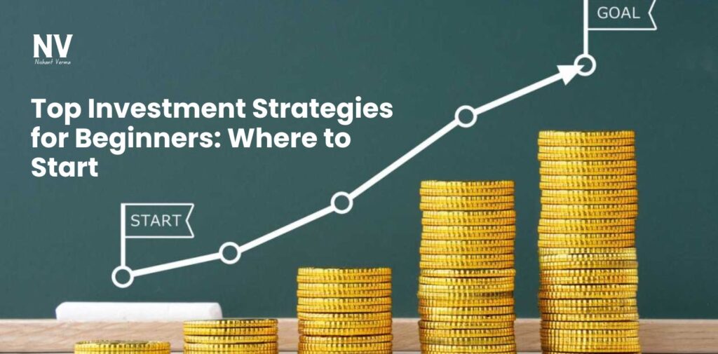 Top-Investment-Strategies-for-Beginners-Where-to-Start-Nishant-Verma