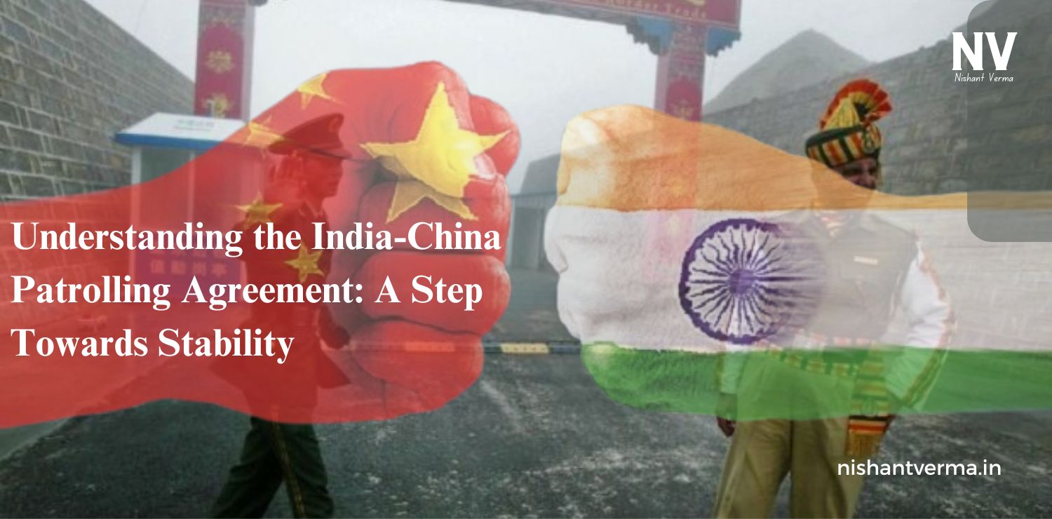 Understanding-the-India-China-Patrolling-Agreement-A-Step-Towards-Stability-Nishant-Verma