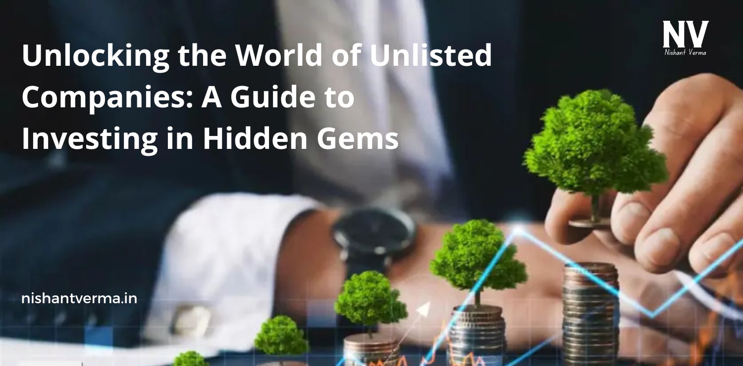 Unlocking-the-World-of-Unlisted-Companies-A-Guide-to-Investing-in-Hidden-Gems-Nishant-Verma