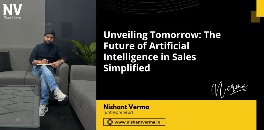 Unveiling-Tomorrow-The-Future-of-Artificial-Intelligence-in-Sales-Simplified-Nishant-Verma