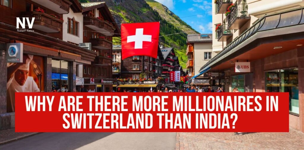 Why-Are-There-More-Millionaires-in-Switzerland-Than-India-Nishant-Verma