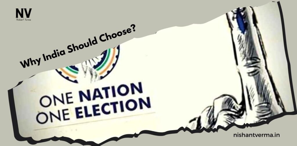 Why-India-Should-Choose-One-Nation-One-Election-Nishant-Verma.