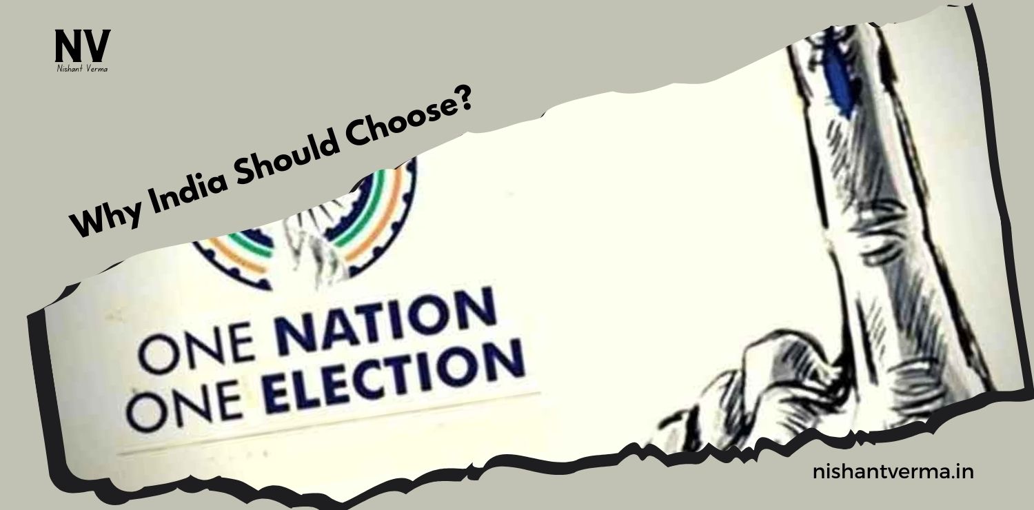 Why-India-Should-Choose-One-Nation-One-Election-Nishant-Verma.