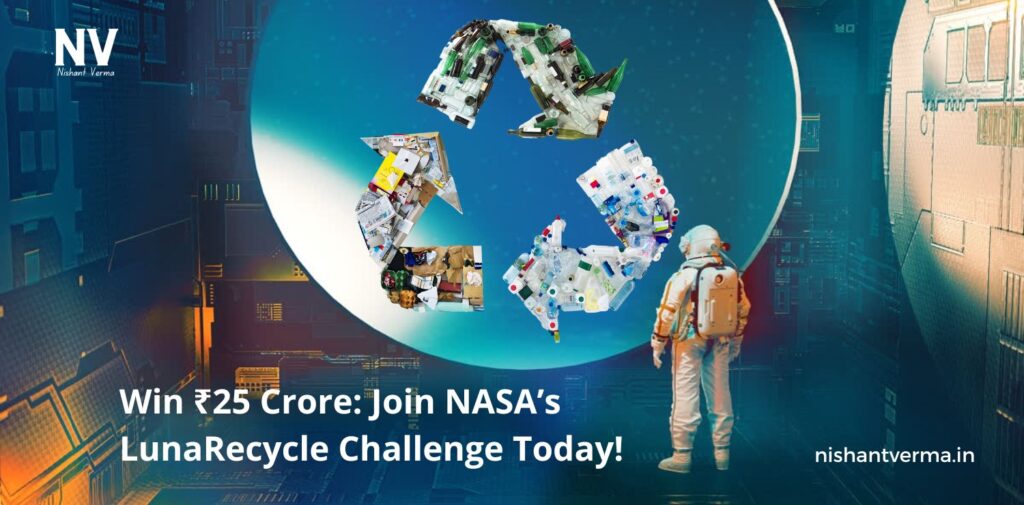 Win-₹25-Crore-Join-NASAs-LunaRecycle-Challenge-Today-Nishant-Verma