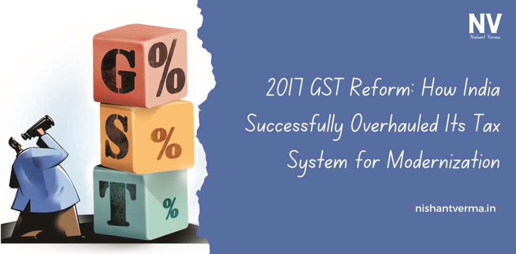 2017-GST-Reform-How-India-Successfully-Overhauled-Its-Tax-System-for-Modernization