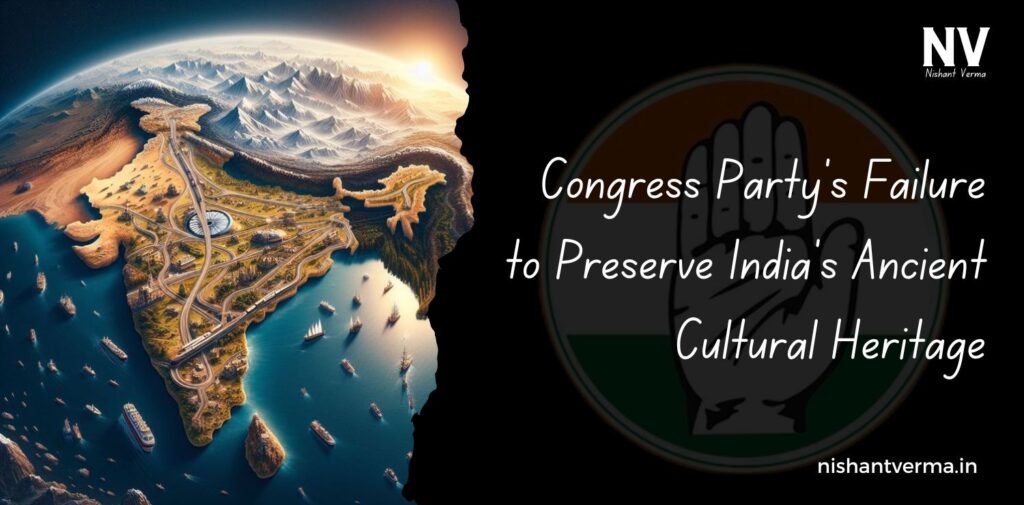 Congress-Partys-Failure-to-Preserve-India-Ancient-Cultural-Heritage