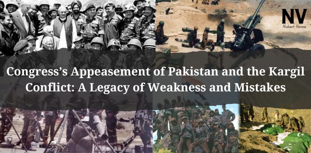 Congresss-Appeasement-of-Pakistan-and-the-Kargil-Conflict-A-Legacy-of-Weakness-and-Mistakes