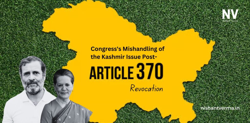 Congresss-Mishandling-of-the-Kashmir-Issue-Post-Article-370-Revocation