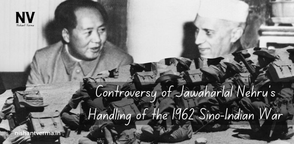 Controversy-of-Jawaharlal-Nehrus-Handling-of-the-1962-Sino-Indian-War