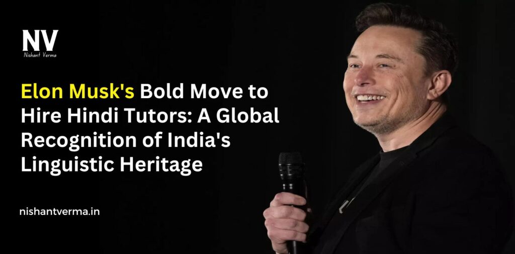 Elon-Musk-Bold-Move-to-Hire-Hindi-Tutors-A-Global-Recognition-of-Indias-Linguistic-Heritage