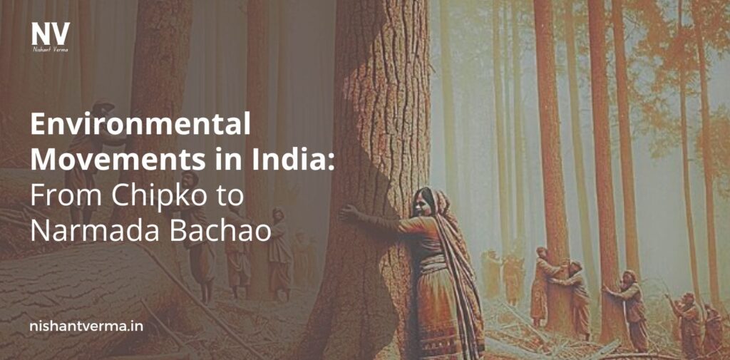 Environmental-Movements-in-India-From-Chipko-to-Narmada-Bachao-Nishant-Verma