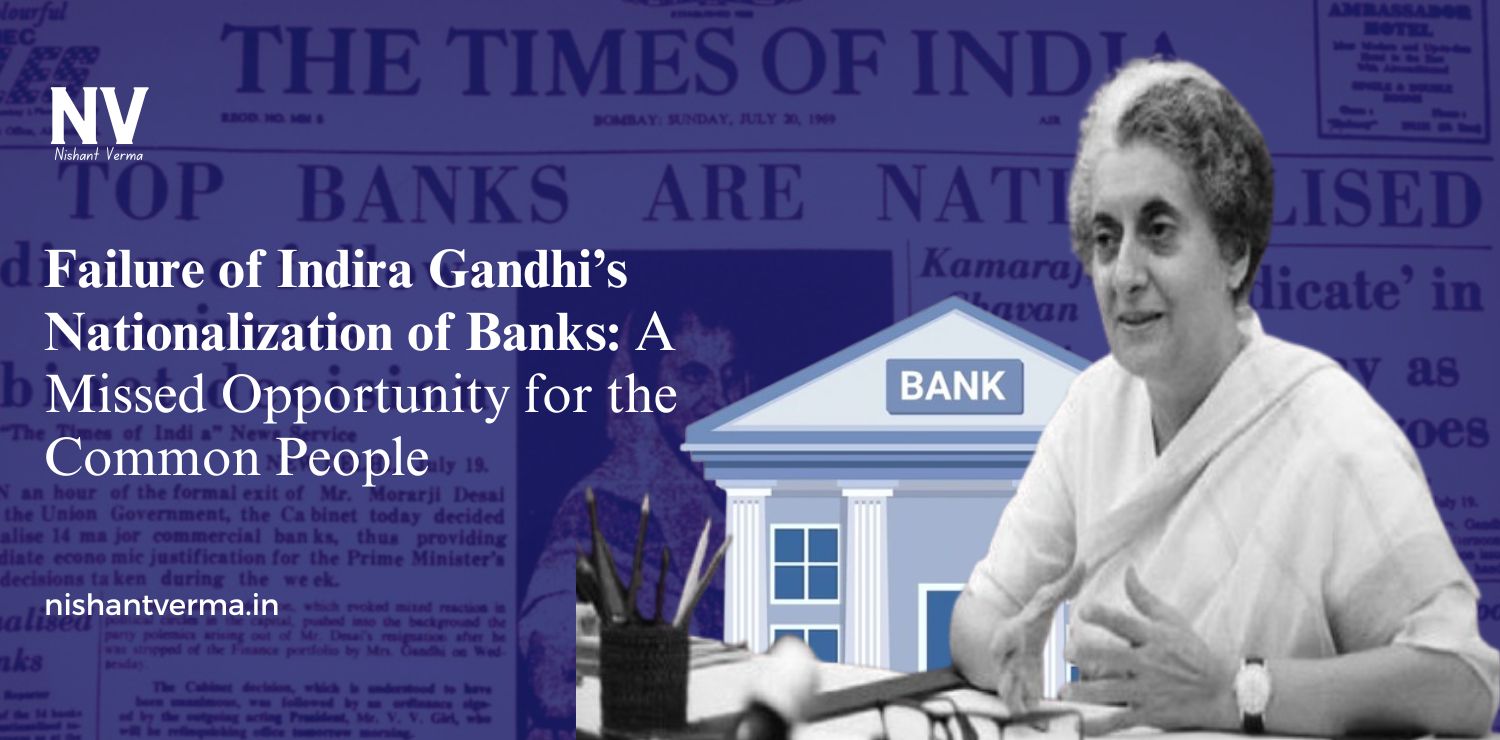 Failure-of-Indira-Gandhis-Nationalization-of-Banks-A-Missed-Opportunity-for-the-Common-People