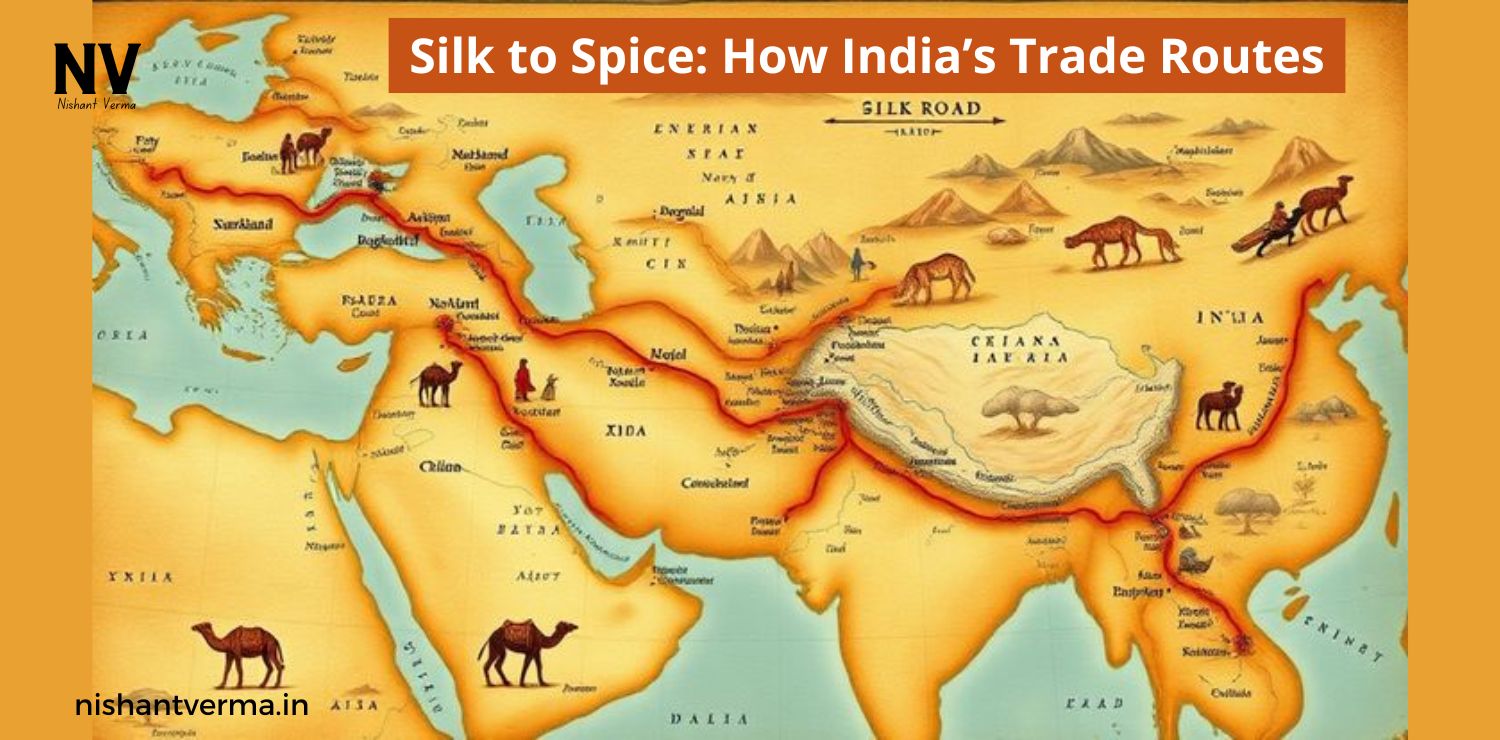 From-Silk-to-Spice-How-India-Trade-Routes-Shaped-Global-History