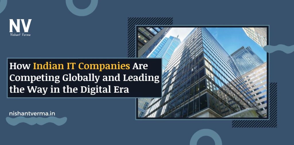 How-Indian-IT-Companies-Are-Competing-Globally-and-Leading-the-Way-in-the-Digital-Era