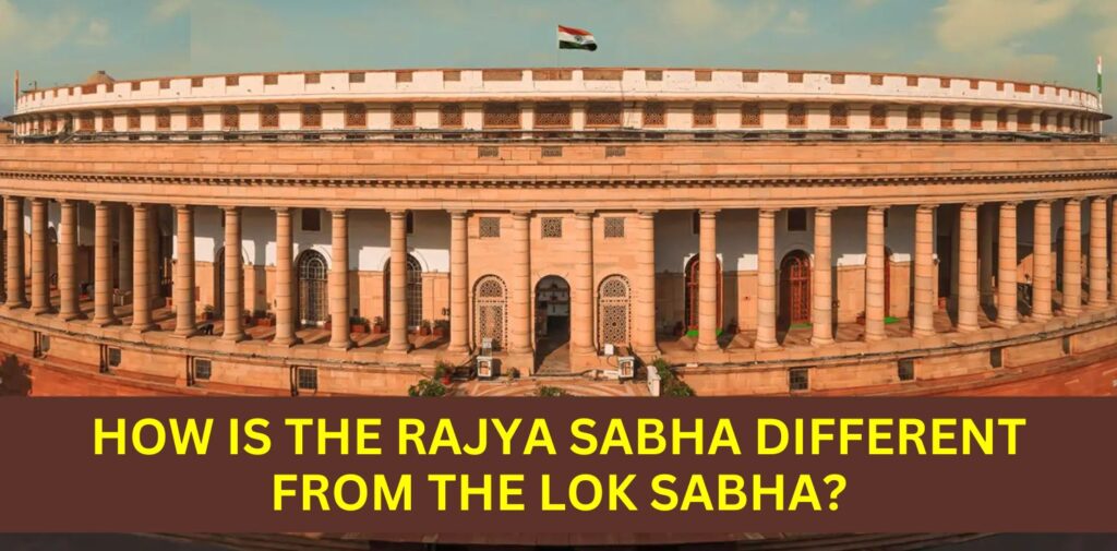 How-Is-the-Rajya-Sabha-Different-from-the-Lok-Sabha