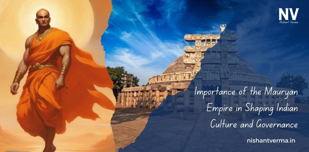 Importance-of-the-Mauryan-Empire-in-Shaping-Indian-Culture-and-Governance