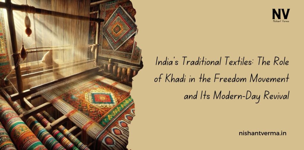 India-Traditional-Textiles-The-Role-of-Khadi-in-the-Freedom-Movement-and-Its-Modern-Day-Revival