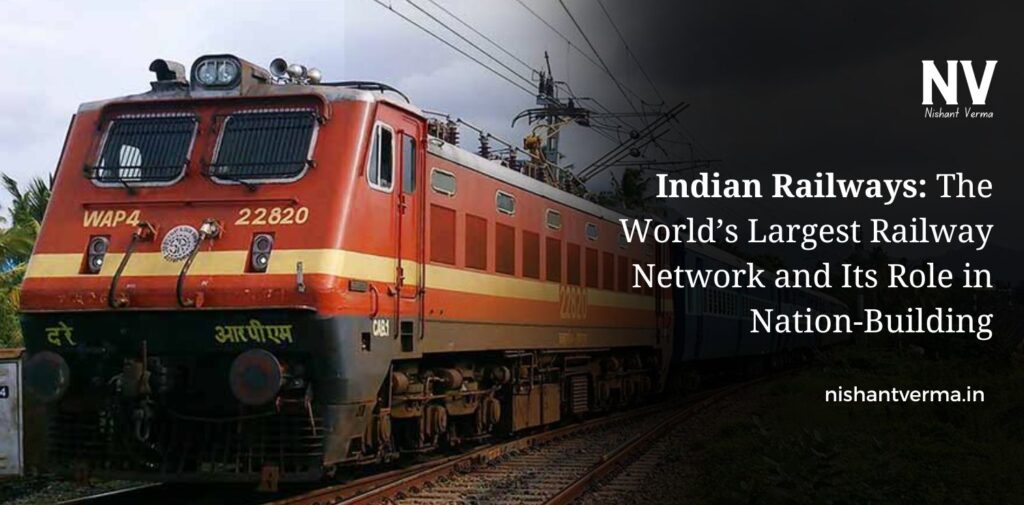 Indian-Railways-The-Worlds-Largest-Railway-Network-and-Its-Role-in-Nation-Building