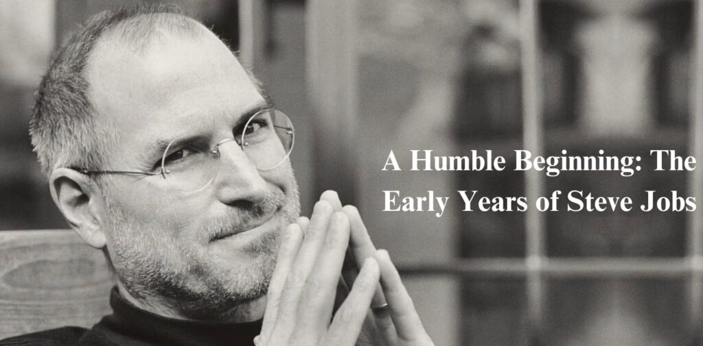 Inspiring-Journey-of-Steve-Jobs-From-a-Simple-Startup-to-Changing-the-World-A-Humble-Beginning-The-Early-Years-of-Steve-Jobs