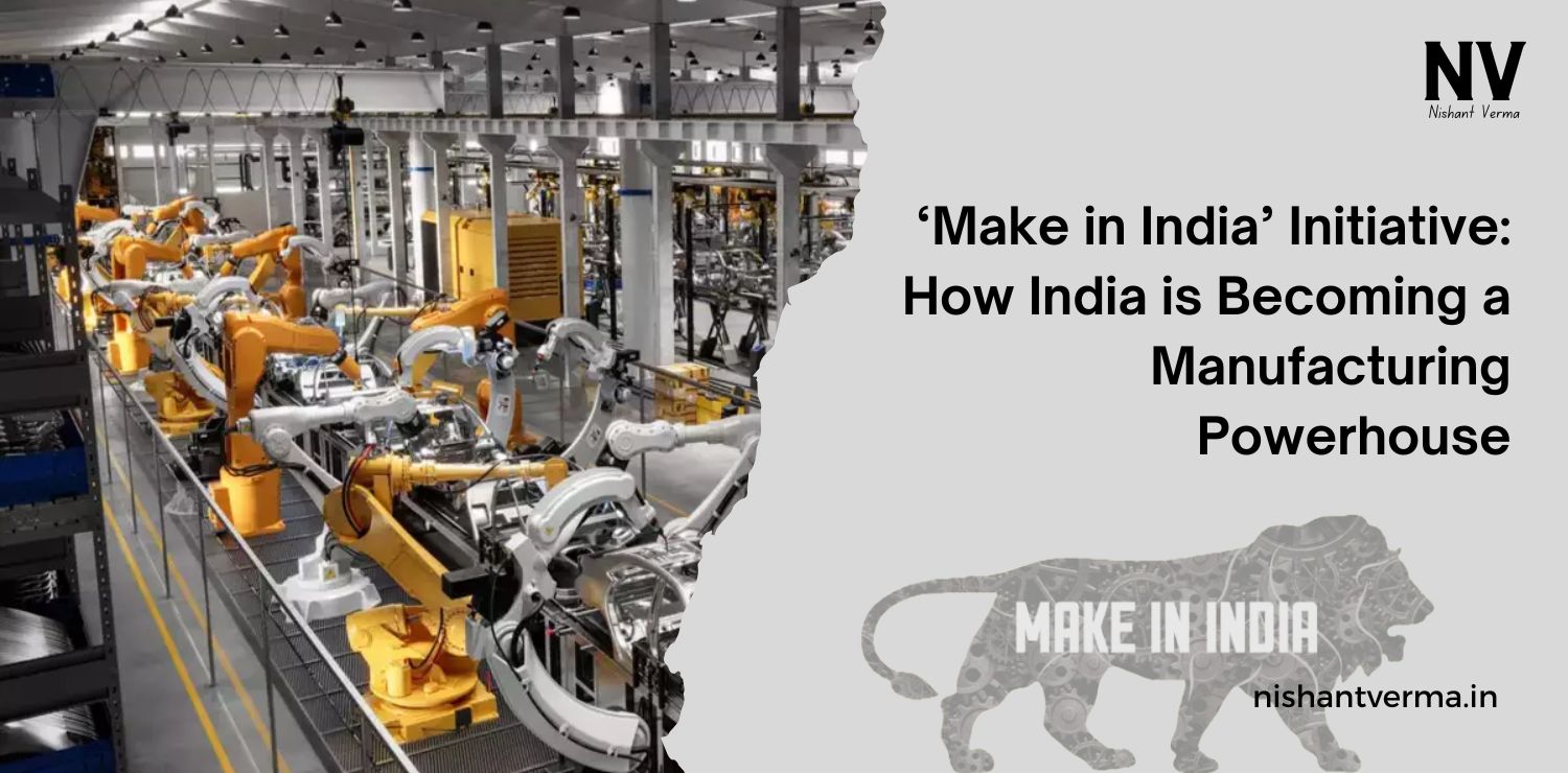 Make-in-India-Initiative-How-India-is-Becoming-a-Manufacturing-Powerhouse