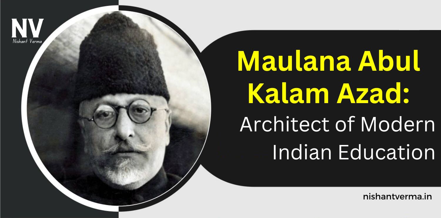 Maulana-Abul-Kalam-Azad-Architect-of-Modern-Indian-Education