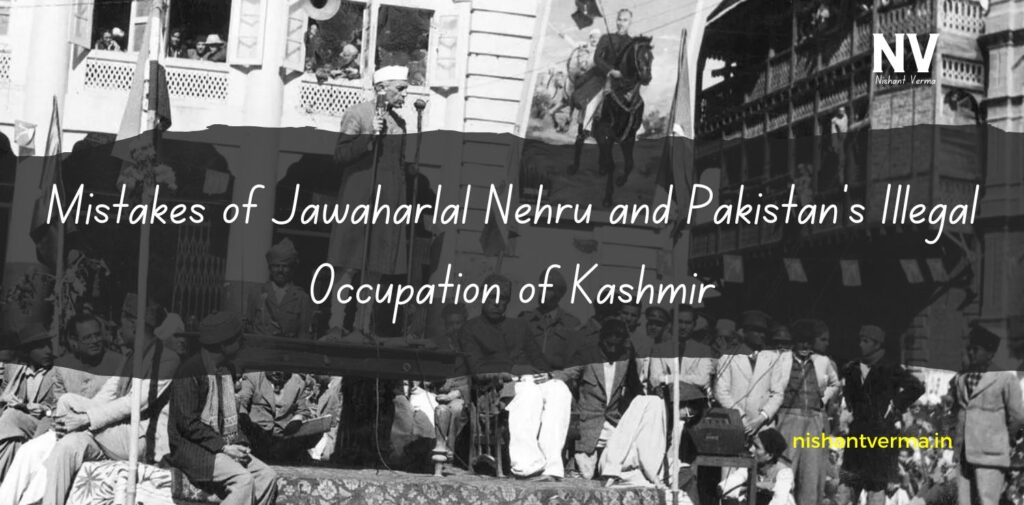 Mistakes-of-Jawaharlal-Nehru-and-Pakistans-Illegal-Occupation-of-Kashmir