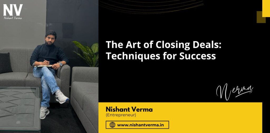 The-Art-of-Closing-Deals-Techniques-for-Success-Nishant-Verma.