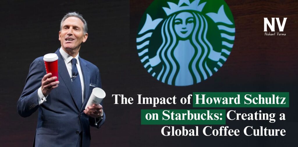 The-Impact-of-Howard-Schultz-on-Starbucks-Creating-a-Global-Coffee-Culture