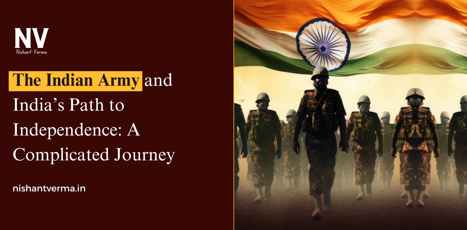 The-Indian-Army-and-Indias-Path-to-Independence-A-Complicated-Journey