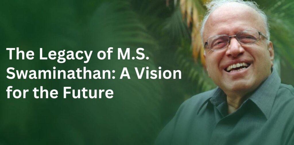 The-Legacy-of-M.S.-Swaminathan-A-Vision-for-the-Future