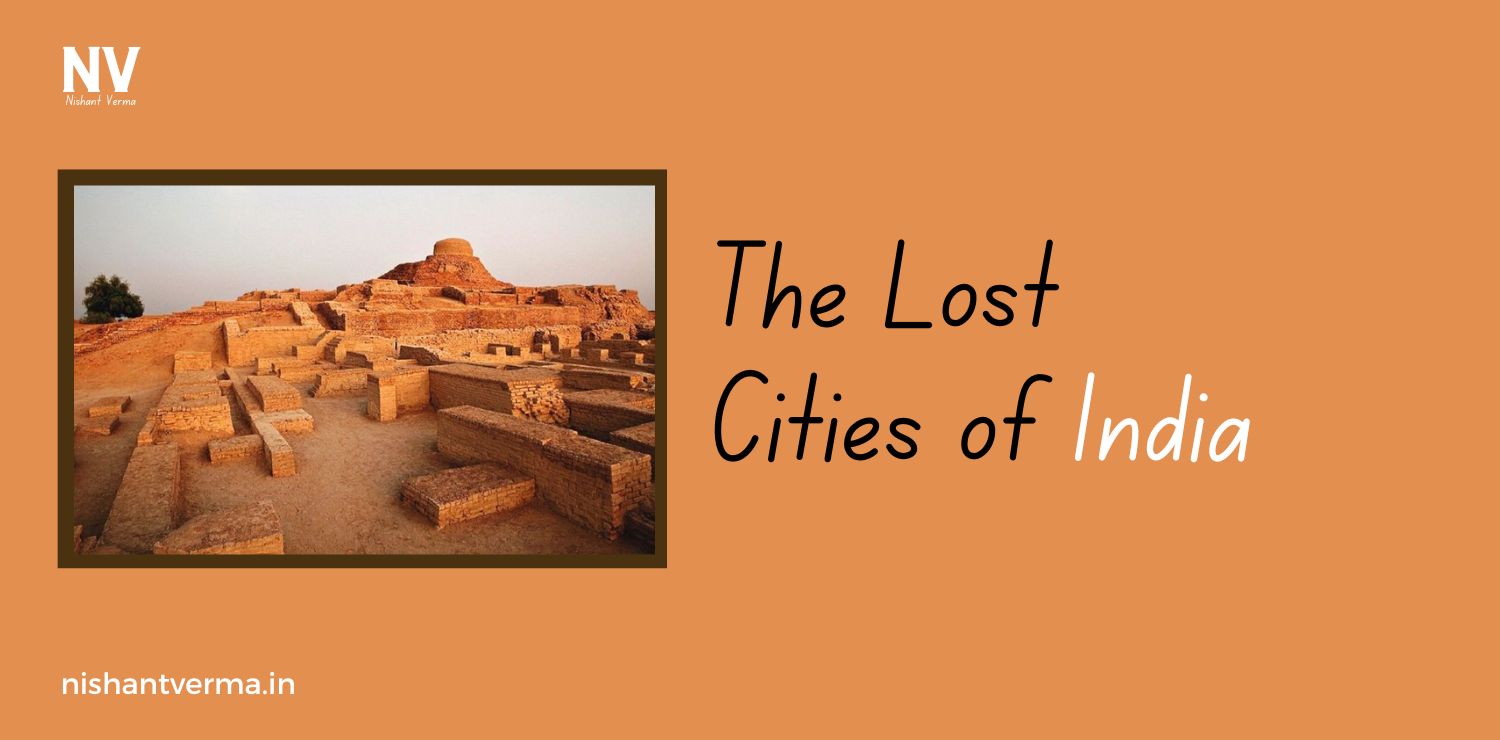 The-Lost-Cities-of-India-Unveiling-Archaeological-Wonders-and-Their-Mysteries