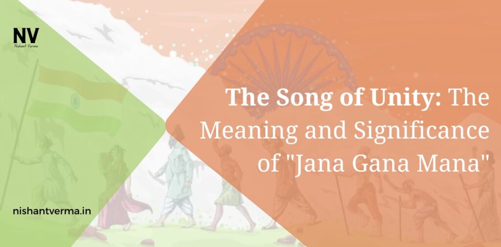 The-Song-of-Unity-The-Meaning-and-Significance-of-Jana-Gana-Mana