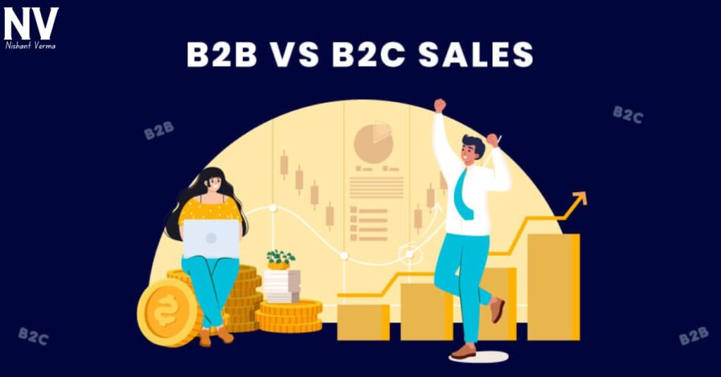 Understanding-B2B-and-B2C-markets-Sales-Strategies-Nishant-Verma