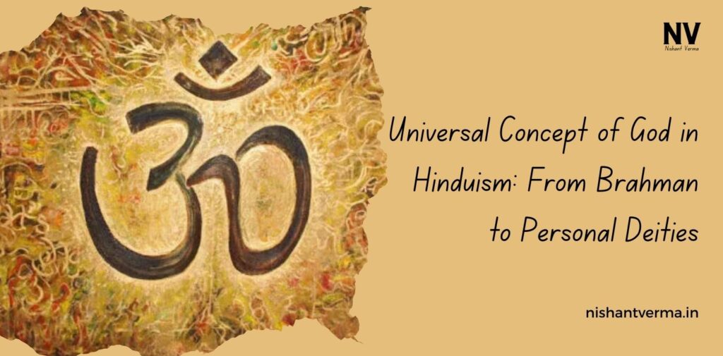 Universal Concept of God in Hinduism: From Brahman to Personal Deities