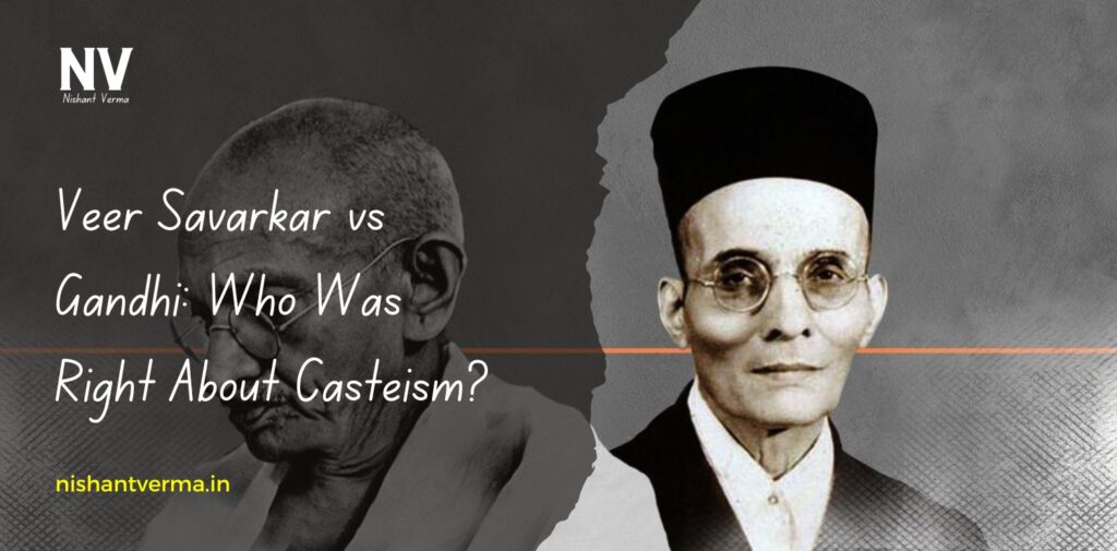 Veer-Savarkar-vs-Gandhi-Who-Was-Right-About-Casteism