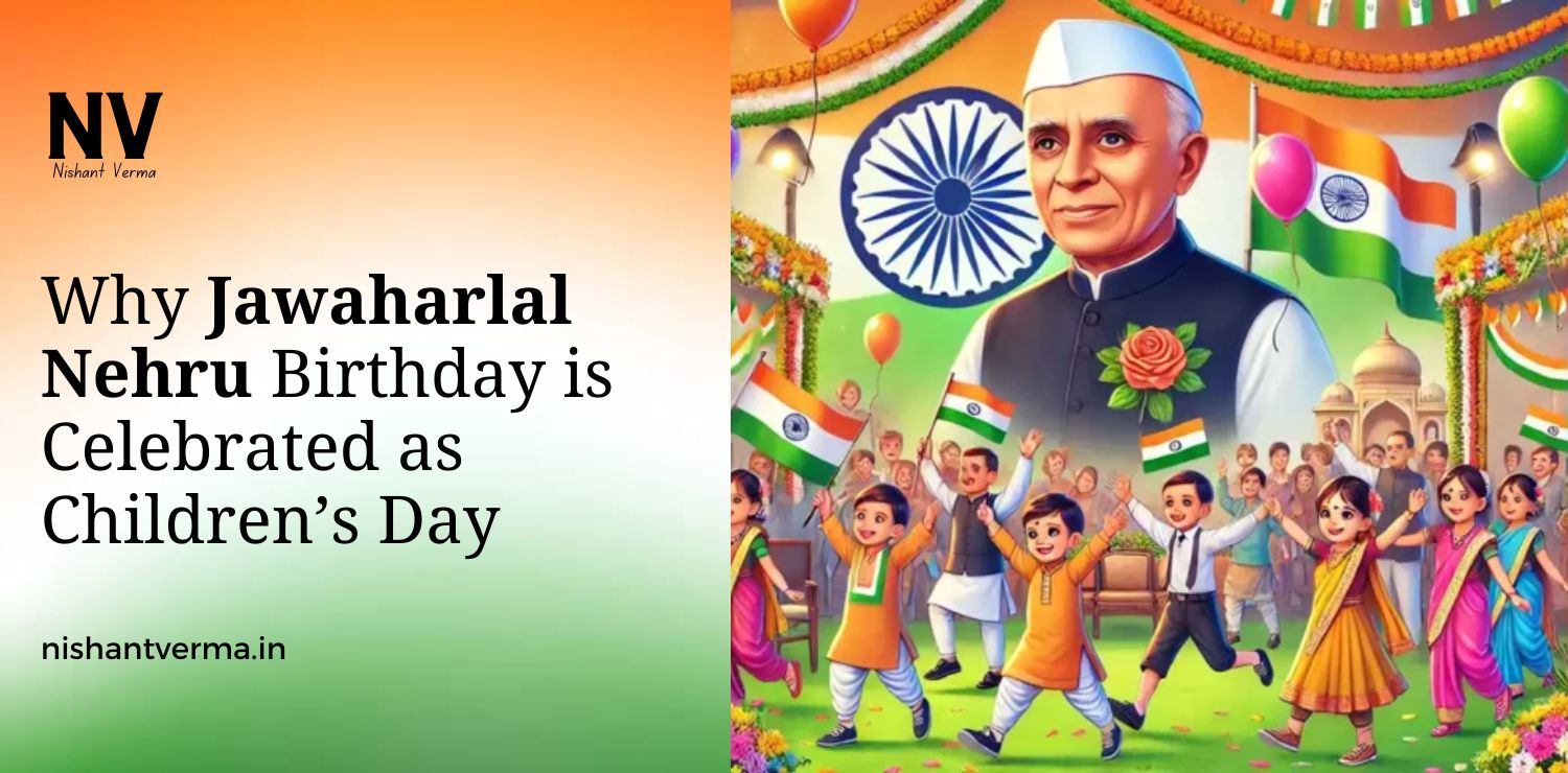 Why-Jawaharlal-Nehru-Birthday-is-Celebrated-as-Childrens-Day