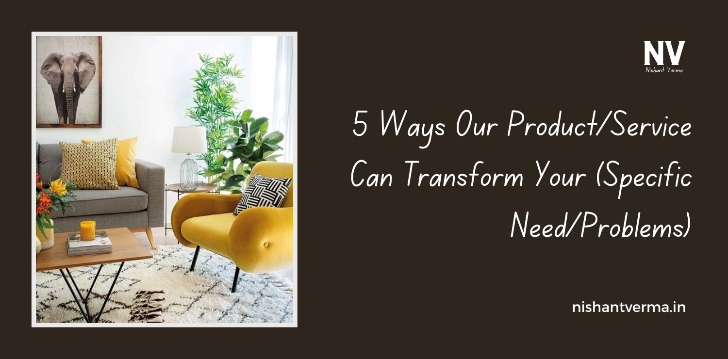 5-Ways-Our-ProductService-Can-Transform-Your-Specific-NeedProblems