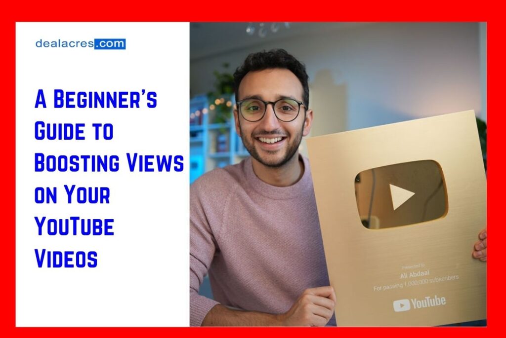 A-Beginners-Guide-to-Boosting-Views-on-Your-YouTube-Videos-Deal-Acres.