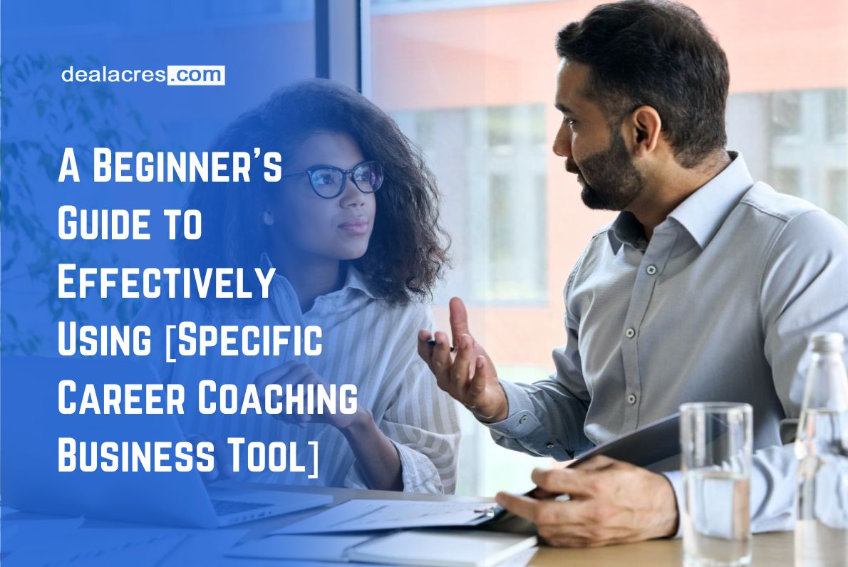 A-Beginners-Guide-to-Effectively-Using-Specific-Career-Coaching-Business-Tool-Deal-Acres.