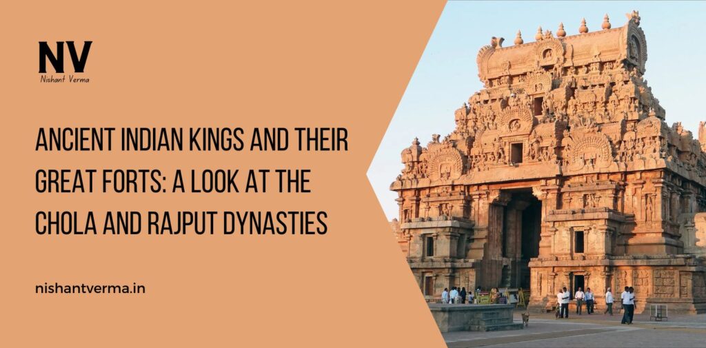 Ancient-Indian-Kings-and-Their-Great-Forts-A-Look-at-the-Chola-and-Rajput-Dynasties