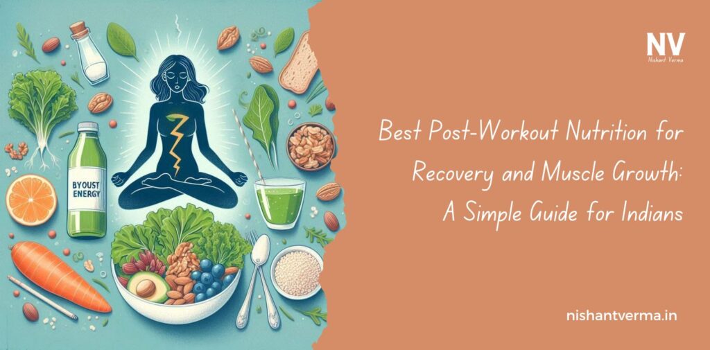 Best-Post-Workout-Nutrition-for-Recovery-and-Muscle-Growth-A-Simple-Guide-for-Indians