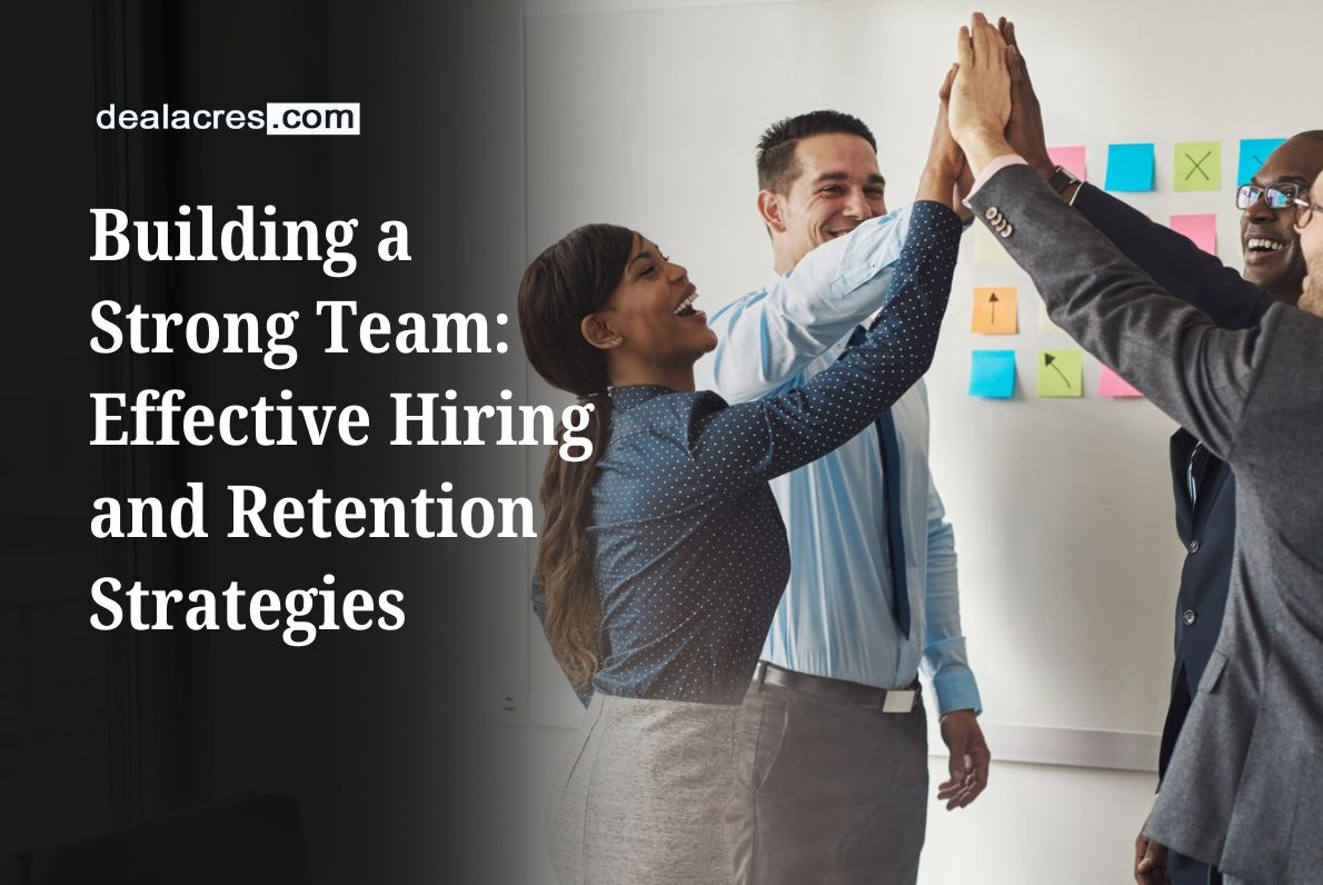 Building-a-Strong-Team_-Effective-Hiring-and-Retention-Strategies-Deal-Acres.
