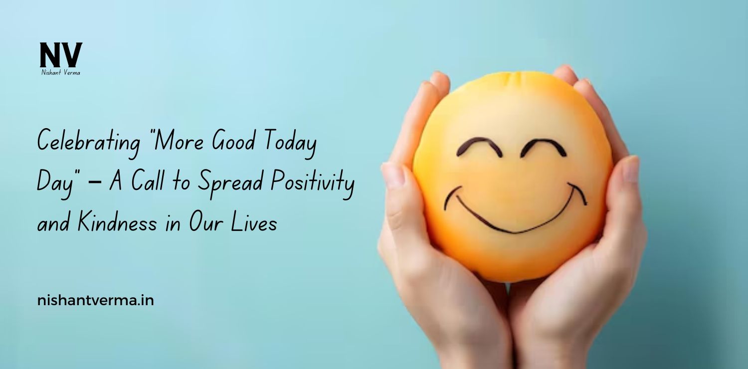 Celebrating-More-Good-Today-Day-–-A-Call-to-Spread-Positivity-and-Kindness-in-Our-Lives