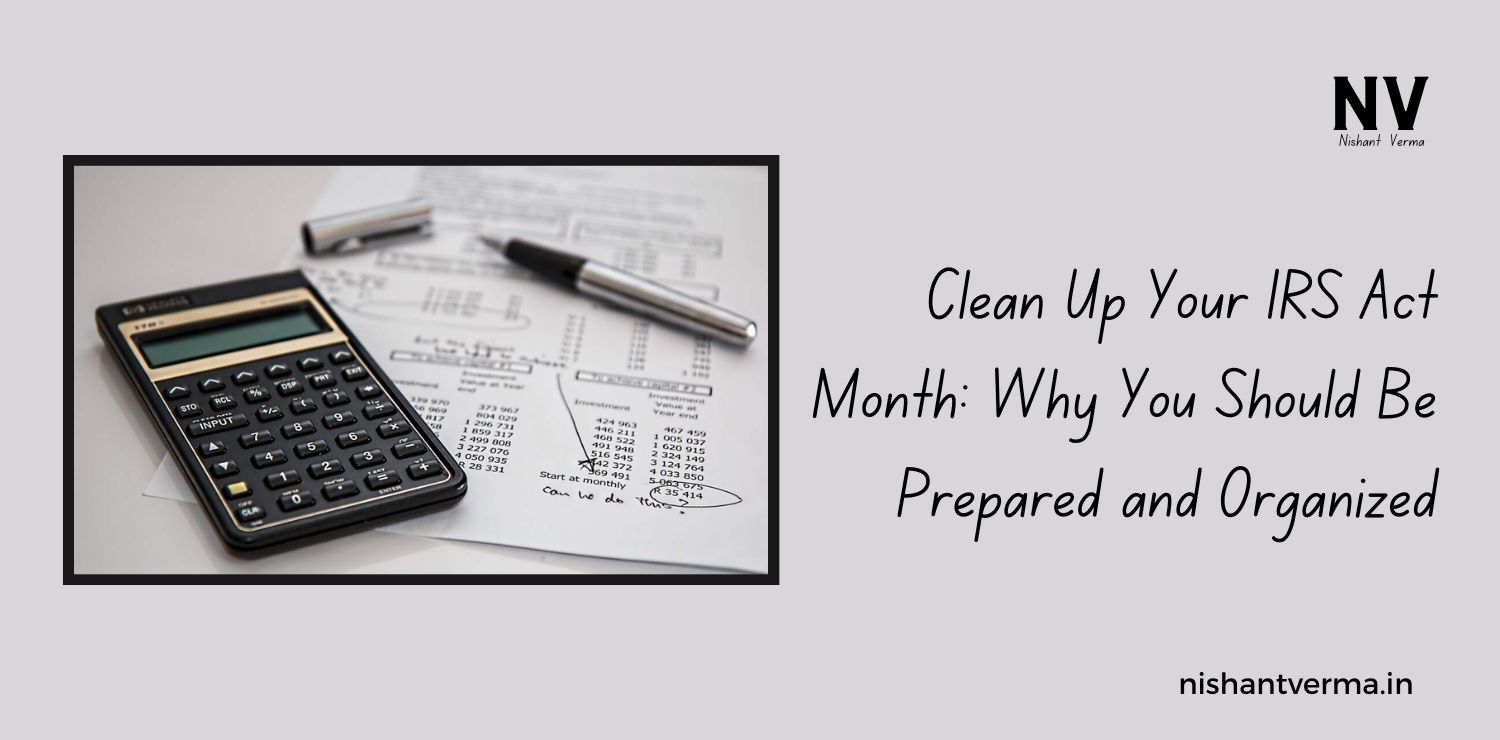 Clean-Up-Your-IRS-Act-Month-Why-You-Should-Be-Prepared-and-Organized