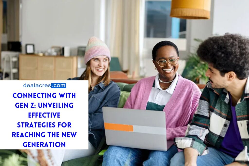 Connecting-with-Gen-Z_-Unveiling-Effective-Strategies-for-Reaching-the-New-Generation-Deal-Acres.