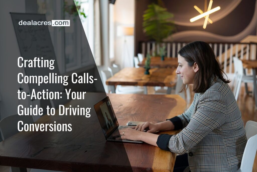 Crafting-Compelling-Calls-to-Action_-Your-Guide-to-Driving-Conversions-Deal-Acres.