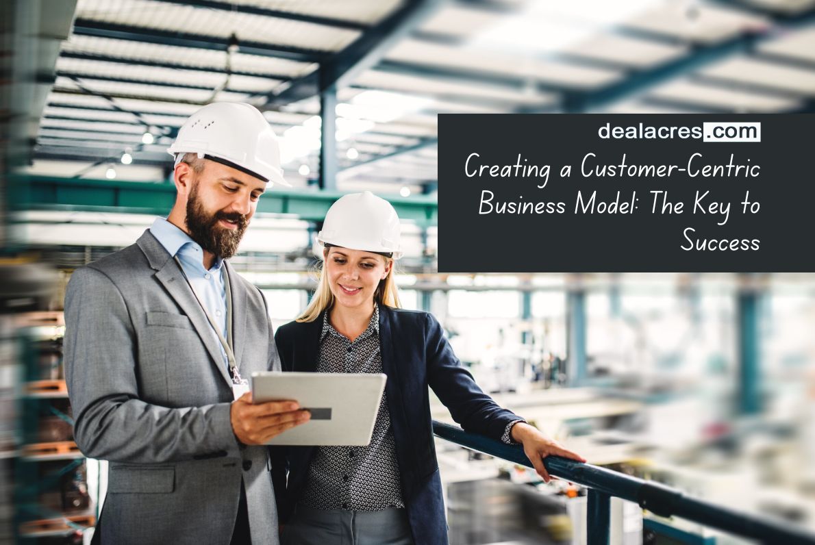 Creating-a-Customer-Centric-Business-Model_-The-Key-to-Success-Deal-Acres.