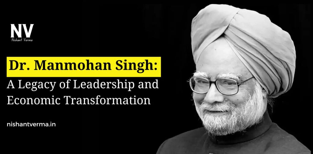 Dr.-Manmohan-Singh-A-Legacy-of-Leadership-and-Economic-Transformation