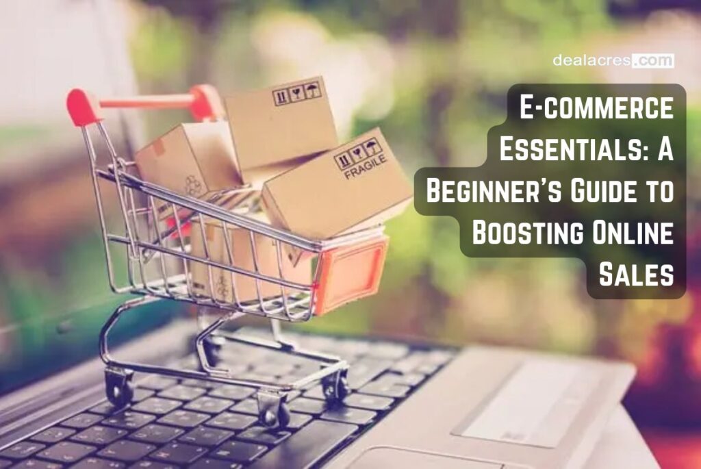 E-commerce-Essentials_-A-Beginners-Guide-to-Boosting-Online-Sales-Deal-Acres.